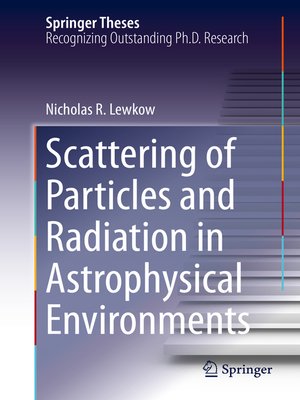 cover image of Scattering of Particles and Radiation in Astrophysical Environments
